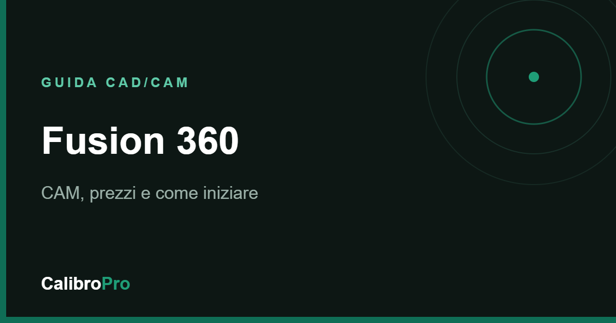Fusion 360 per CNC: CAM, prezzi e guida