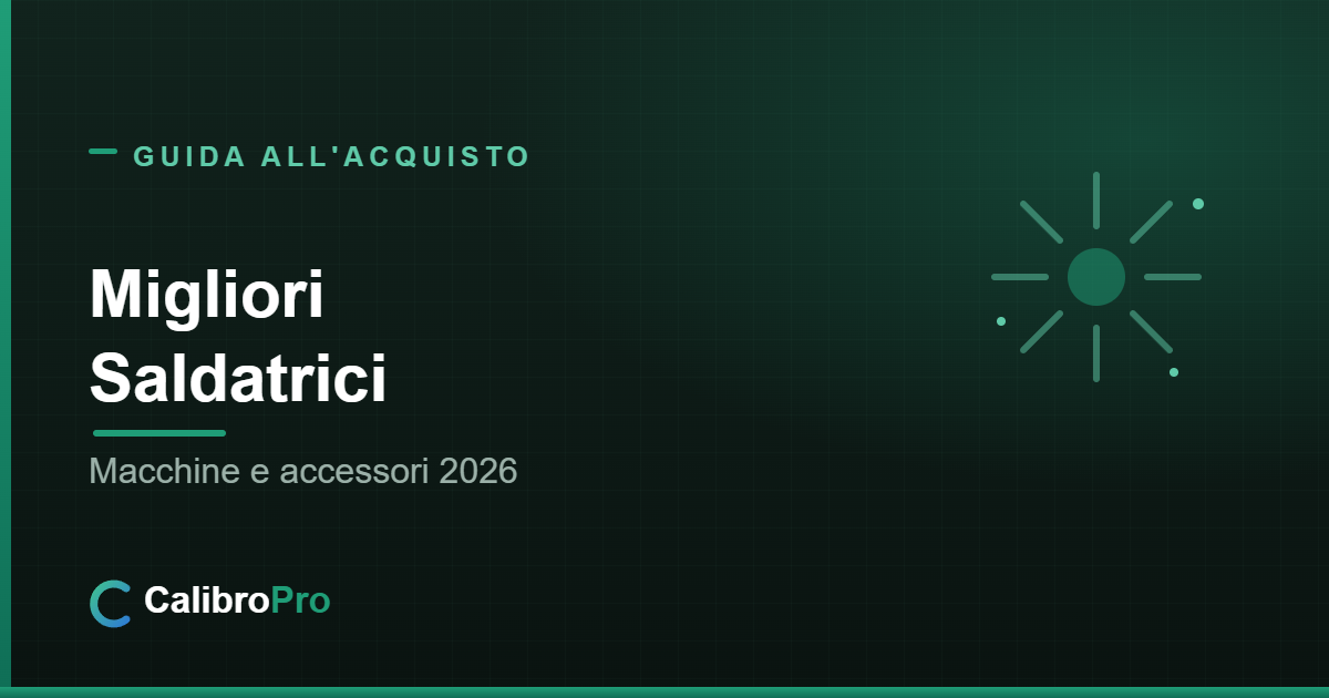 Migliori saldatrici 2026: MMA, MIG, TIG e accessori