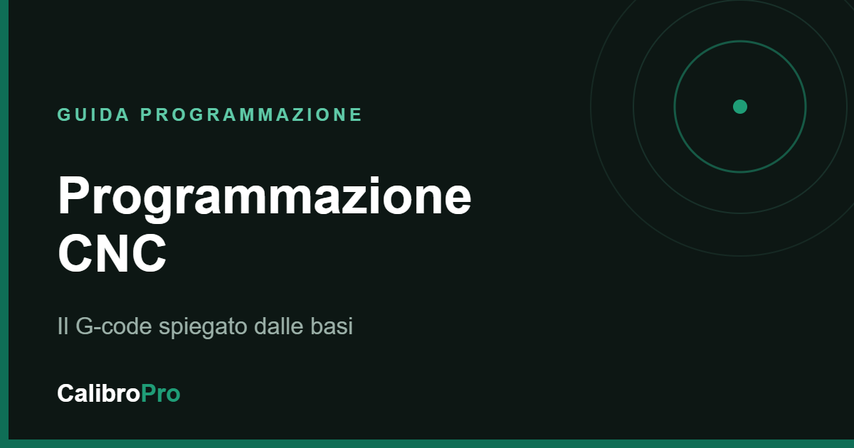 Programmazione CNC: guida completa al G-code