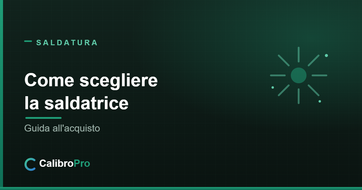 Come scegliere la saldatrice